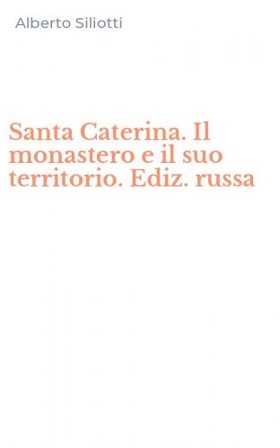 Santa Caterina. Il monastero e il suo territorio. Ediz. russa