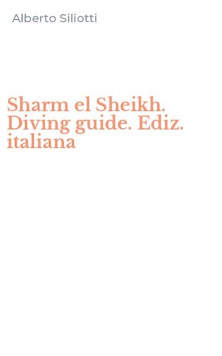 Sharm el Sheikh. Diving guide. Ediz. italiana