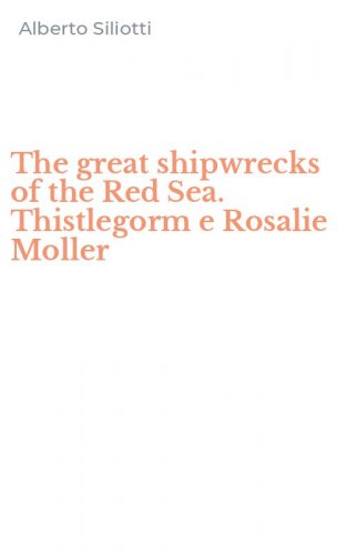 The great shipwrecks of the Red Sea. Thistlegorm e Rosalie Moller
