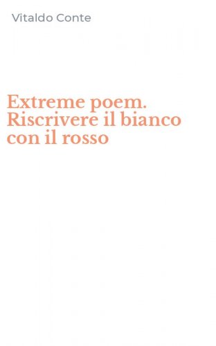 Extreme poem. Riscrivere il bianco con il rosso
