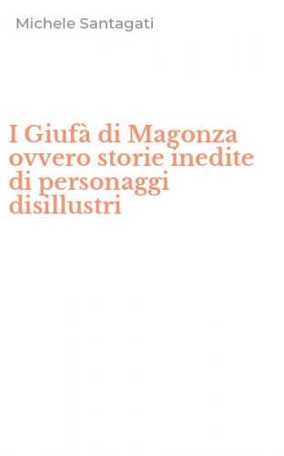 I Giuf&agrave; di Magonza ovvero storie inedite di personaggi disillustri