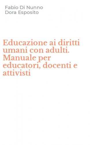 Educazione ai diritti umani con adulti. Manuale per educatori, docenti e attivisti