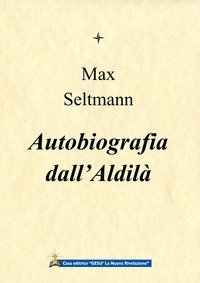 Autobiografia dall'Aldil&agrave;