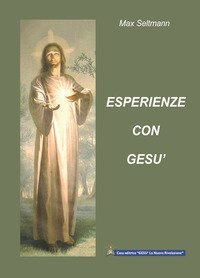 Esperienze con Ges&ugrave;. Scene deliziose della vita di Ges&ugrave;