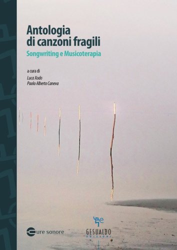 Antologia di canzoni fragili. Songwriting e musicoterapia
