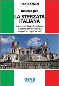 Insieme per la sterzata italiana. I giovani e il popolo italiano al potere per dare l'addio alla politica degli &laquo;inciuci&raquo;