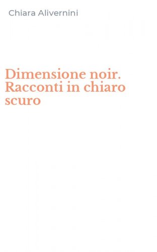 Dimensione noir. Racconti in chiaro scuro