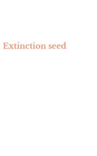 Extinction seed