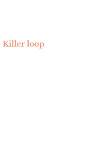 Killer loop