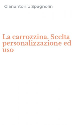 La carrozzina. Scelta personalizzazione ed uso