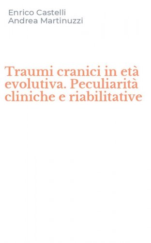 Traumi cranici in et&agrave; evolutiva. Peculiarit&agrave; cliniche e riabilitative