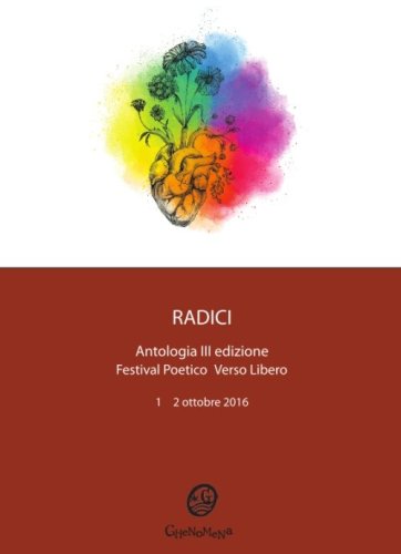 Radici. Antologia festival poetico &laquo;Verso Libero&raquo;. 3&ordf; edizione 2016