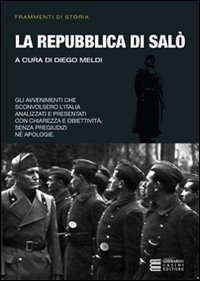 La Repubblica di Sal&ograve;. Gli avvenimenti che sconvolsero l'Italia analizzati e presentati con chiarezza e obiettivit&agrave;