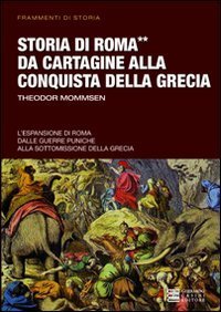Storia di Roma. Da Cartagine alla conquista della Grecia