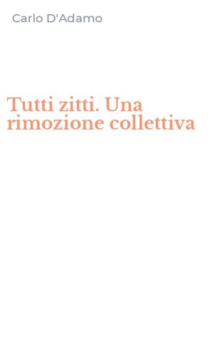 Tutti zitti. Una rimozione collettiva