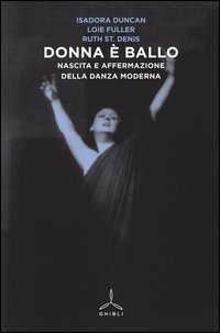 Donna &egrave; ballo. Nascita e affermazione della danza moderna