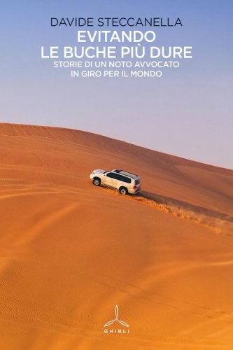 Evitando le buche pi&ugrave; dure. Storie di un noto avvocato in giro per il mondo