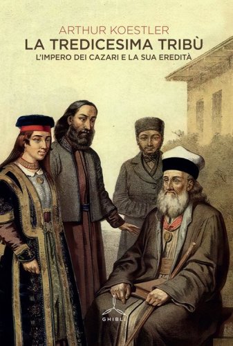 La tredicesima trib&ugrave;. L'impero dei cazari e la sua eredit&agrave;