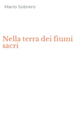 Nella terra dei fiumi sacri
