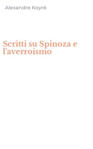 Scritti su Spinoza e l'averroismo