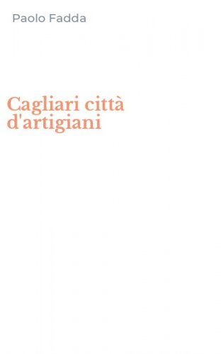 Cagliari citt&agrave; d'artigiani