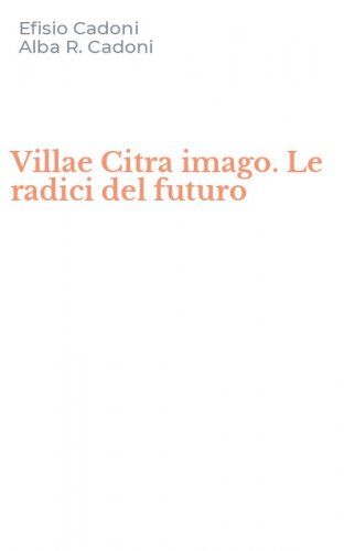 Villae Citra imago. Le radici del futuro
