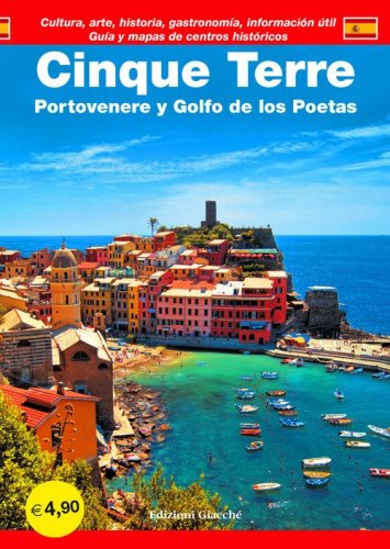 Cinque Terre. Portovenere y Golfo de los Poetas. Gu&iacute;a y mapas de centros historic&oacute;s. Cultura, arte, historia, gastronom&iacute;a, informaci&oacute;n &uacute;til