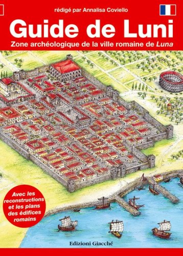 Guide de Luni. Zone arch&eacute;ologique de la ville romaine de Luna