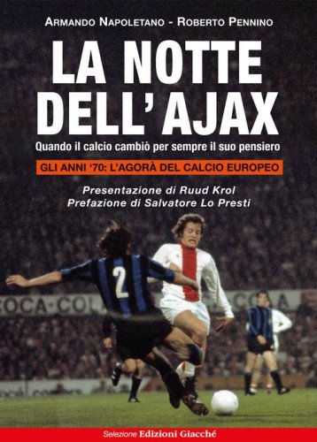 La notte dell'Ajax. Quando il calcio cambi&ograve; per sempre il suo pensiero
