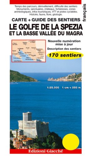 Le golfe de La Spezia et la Basse Vall&eacute;e du Magra. Carte. Guide des sentiers. 170 sentiers. Echelle 1:25.000