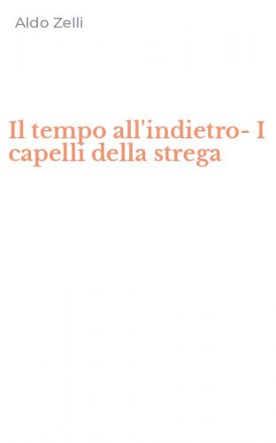 Il tempo all'indietro-I capelli della strega