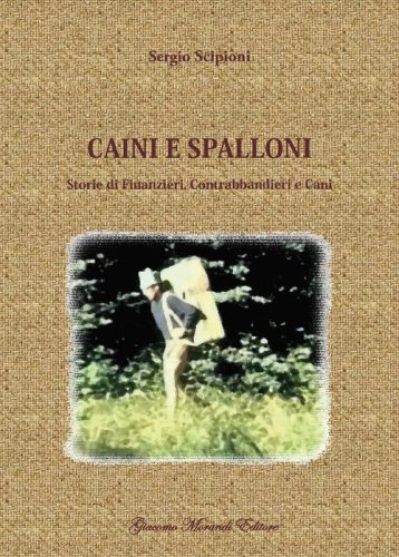 Caini e spalloni. Storie di finanzieri, contrabbandieri e cani