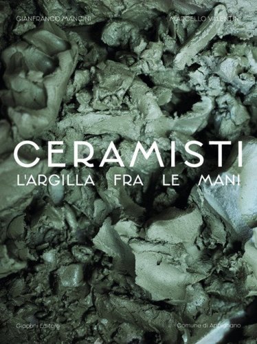Ceramisti. Argilla tra le mani
