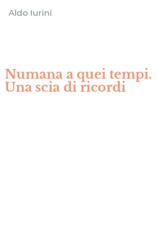 Numana a quei tempi. Una scia di ricordi
