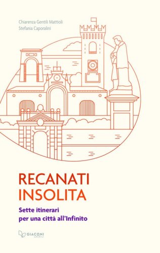 Recanati insolita. Sette itinerari per una citt&agrave; all'infinito