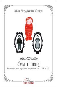 Sani e liberi. La maternit&agrave; nella tradizione marchigiana (XVII-XX secolo)