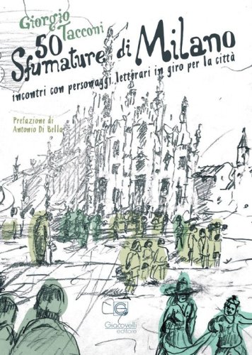 50 sfumature di Milano. Incontri con personaggi letterari in giro per la citt&agrave;