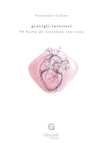 Grovigli interiori. 98 haiku da srotolare con cura