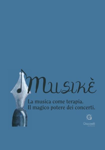 Musik&egrave;. La musica come terapia. Il magico potere dei concerti