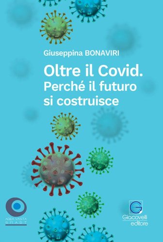 Oltre il Covid. Perch&eacute; il futuro si costruisce