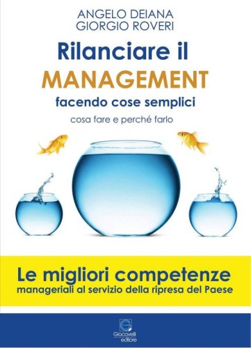 Rilanciare il management facendo cose semplici. Come fare e perch&eacute; farlo