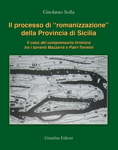 Il processo di &laquo;romanizzazione&raquo; della provincia di Sicilia. Il caso del comprensorio tirrenico tra i torrenti Mazzarr&agrave; e Patr&igrave;-Termini