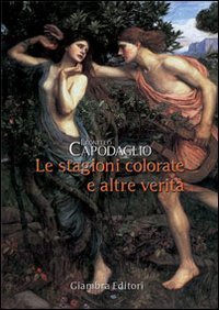 Le stagioni colorate e altre verit&agrave;