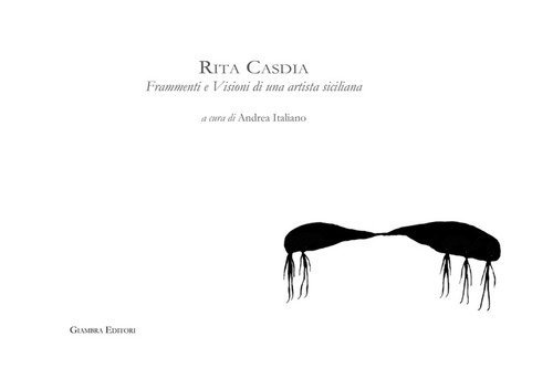 Rita Casdia. Frammenti e visioni di una artista siciliana