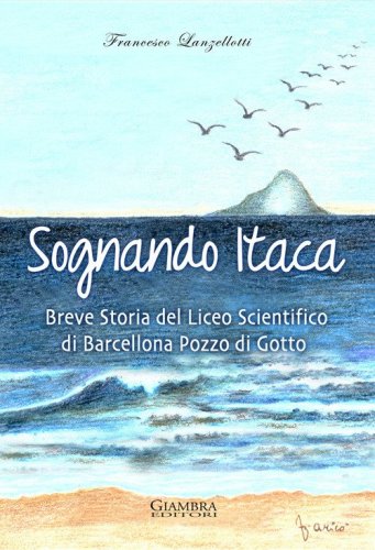 Sognando Itaca. Breve storia del liceo scientifico di Barcellona Pozzo di Gotto