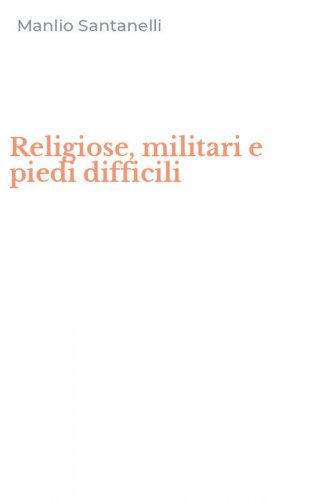 Religiose, militari e piedi difficili