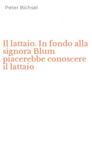 Il lattaio. In fondo alla signora Blum piacerebbe conoscere il lattaio