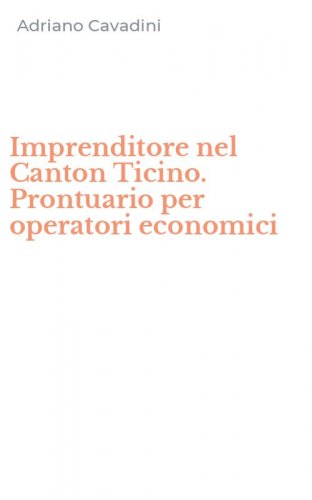 Imprenditore nel Canton Ticino. Prontuario per operatori economici