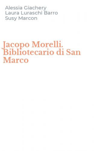 Jacopo Morelli. Bibliotecario di San Marco