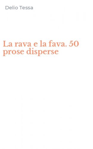 La rava e la fava. 50 prose disperse